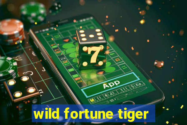 wild fortune tiger